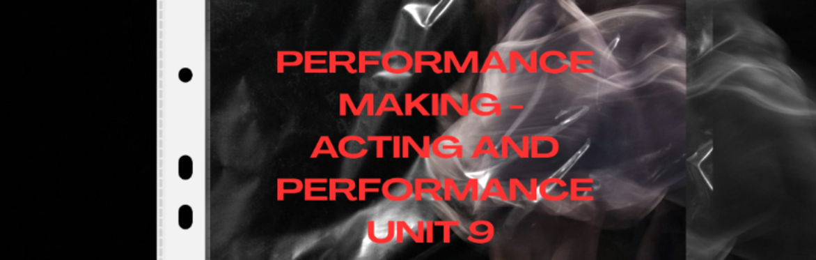 Performance Making Group - Unit 9