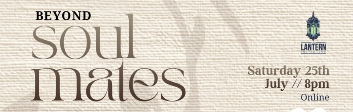 Beyond Soul Mates - The Ruh, The Nafs & Human Relationships