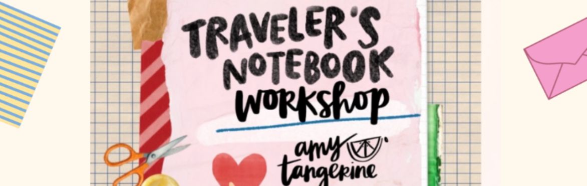 Traveler’s Notebook Workshop with Amy Tangerine