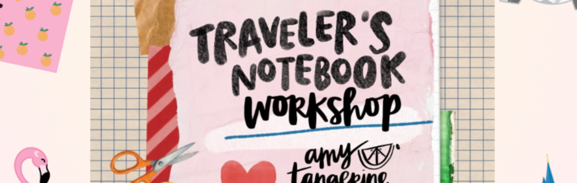 Traveler's Notebook Workshop with Amy Tangerine
