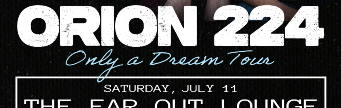 ORION 224 w/ Cannon The Dealers and mypilotis at The Far Out Lounge