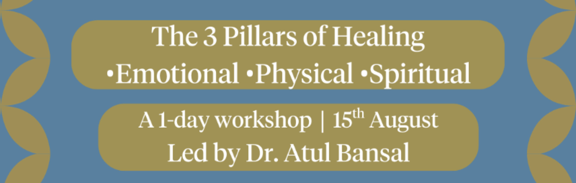 The 3 Pillars of Healing: • Emotional • Physical • Spiritual | Led by Dr. Bansal