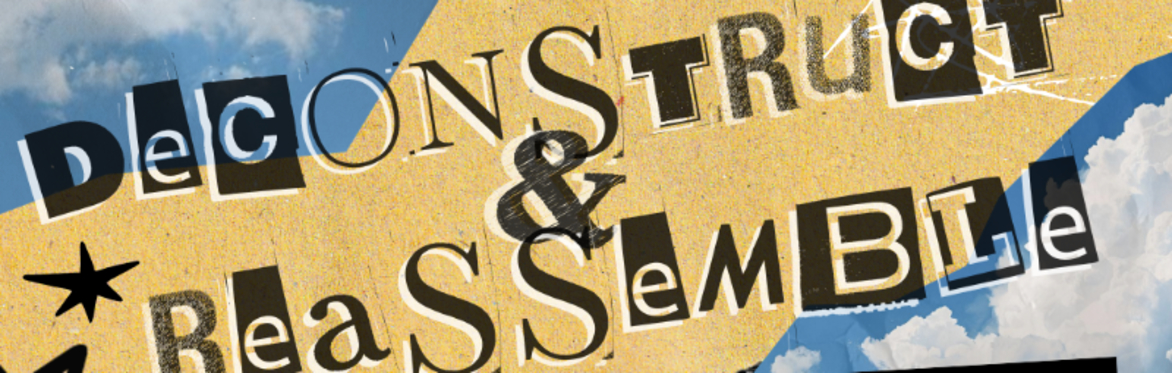 Deconstruct and Reassemble ~ October Literary Open Mic
