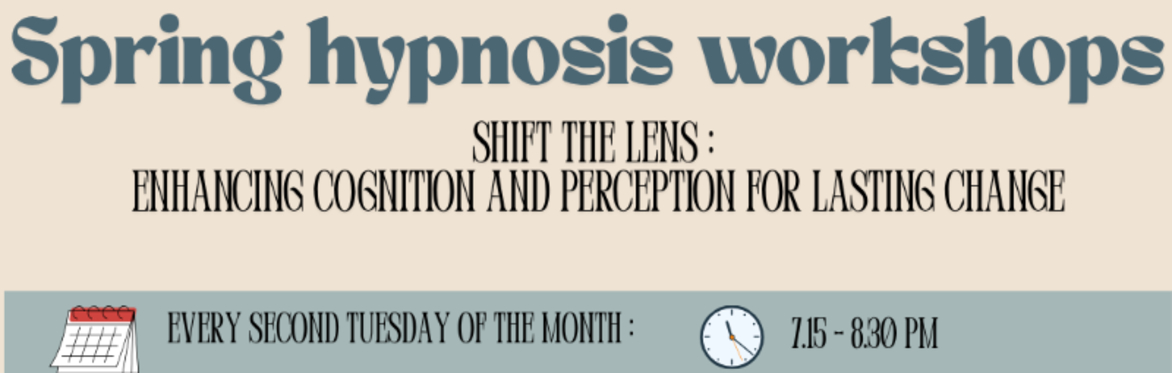 Spring Hypnosis workshops - Shift the lens: Enhancing Cognition and Perception for Lasting Change