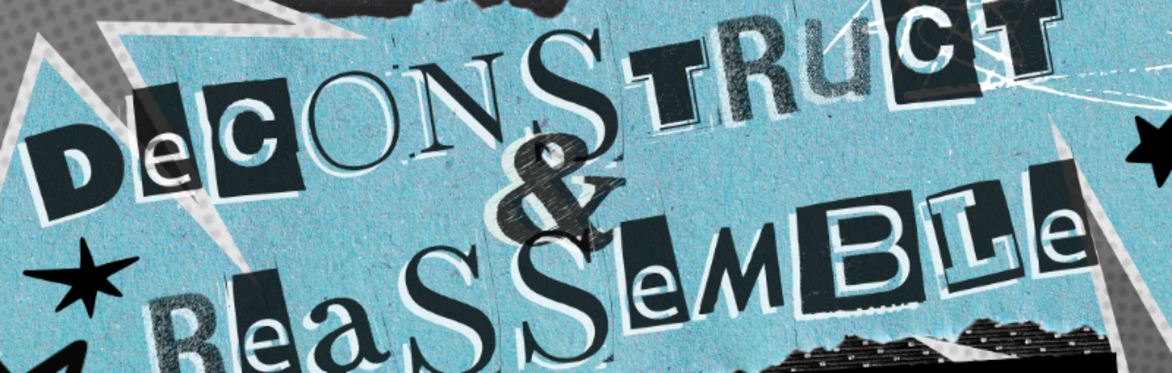 Deconstruct and Reassemble ~ September Literary Open Mic