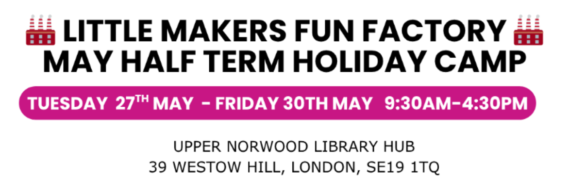 🏭 YOUNG MAKERS FUN FACTORY (Arts and Craft Camp) 🏭  May Half Term Holiday Camp (Ages 5–11)