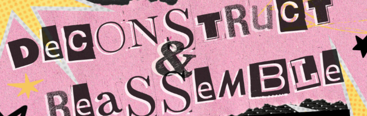 Deconstruct and Reassemble ~ August Literary Open Mic