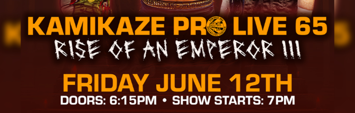 Kamikaze Pro Live 65: Rise Of An Emperor III