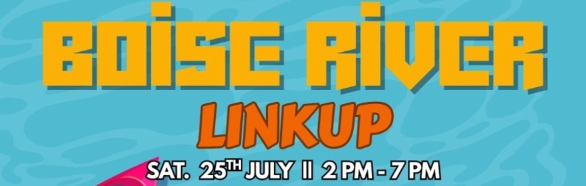 BOISE RIVER LINKUP
