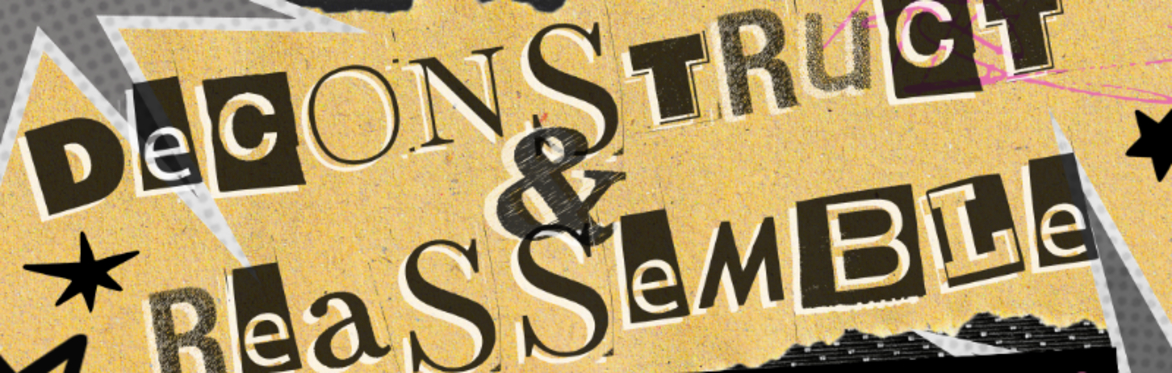Deconstruct and Reassemble ~ June Literary Open Mic