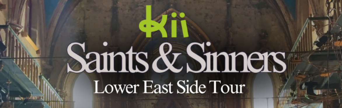 Saints & Sinners (and everything in between!) - Historic Lower East tour