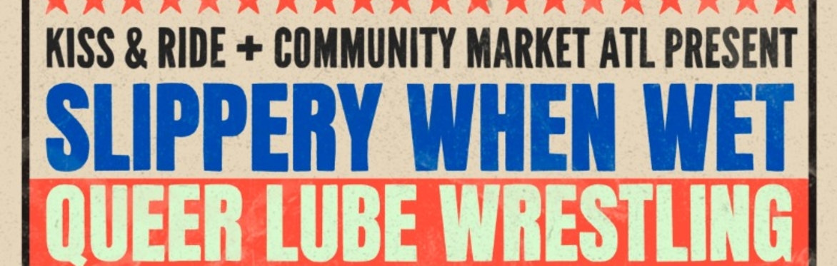 Slippery When Wet: Queer Lube Wrestling