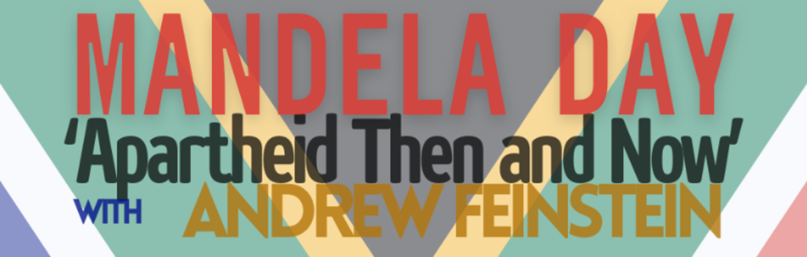Mandela Day 2025 w/ Andrew Feinstein / Apartheid Then and Now