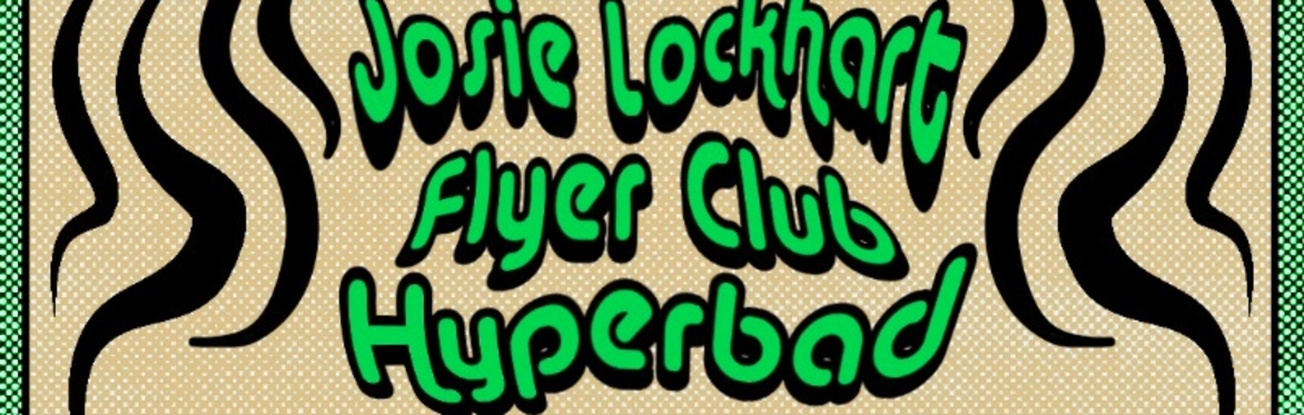 Shorty Presents: Josie Lockhart w/ Flyer Club and Hyperbad at The Far Out Lounge