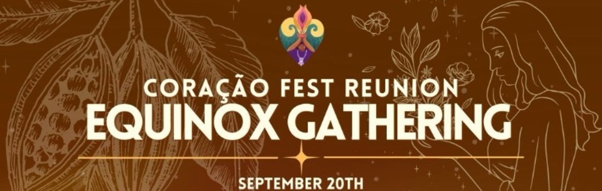 Coração Fest Reunion - Equinox Gathering