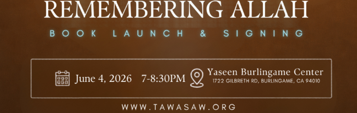 Remembering Allah Book Launch- Yaseen Burlingame Center