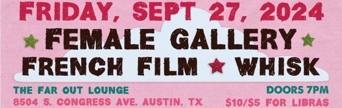 Libra Zodiac Party w/ Female Gallery, French Film, Whisk at The Far Out Lounge