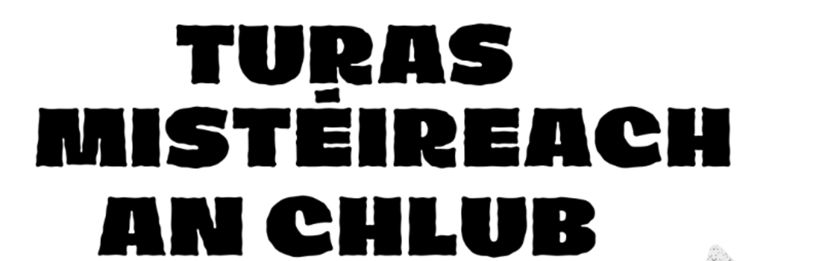 Turas Mistéireach le Club Chonradh na Gaeilge