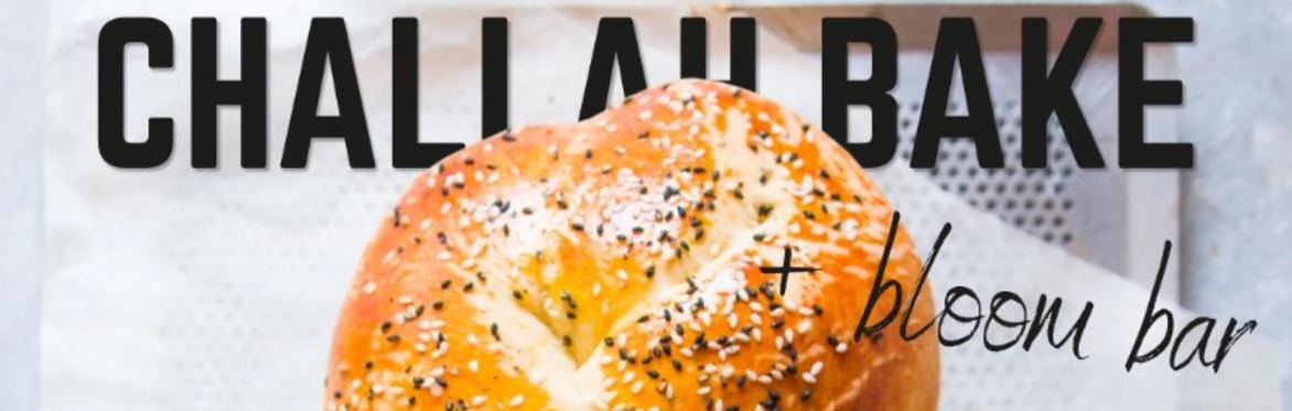 Challa Bake + Bloom Bar