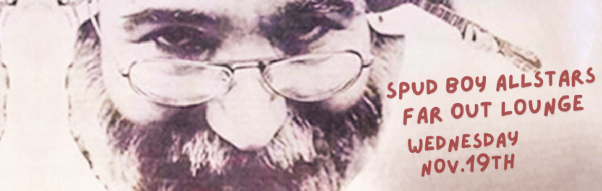 Spud Boy All-Stars - A Tribute to Jerry Garcia Band at The Far Out Lounge