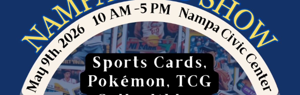 Nampa Card & Collectibles Show, August 8th, 2026