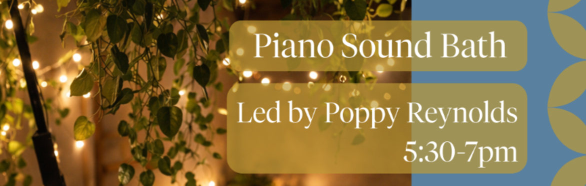 Piano Sound Bath | Led by Poppy Reynolds
