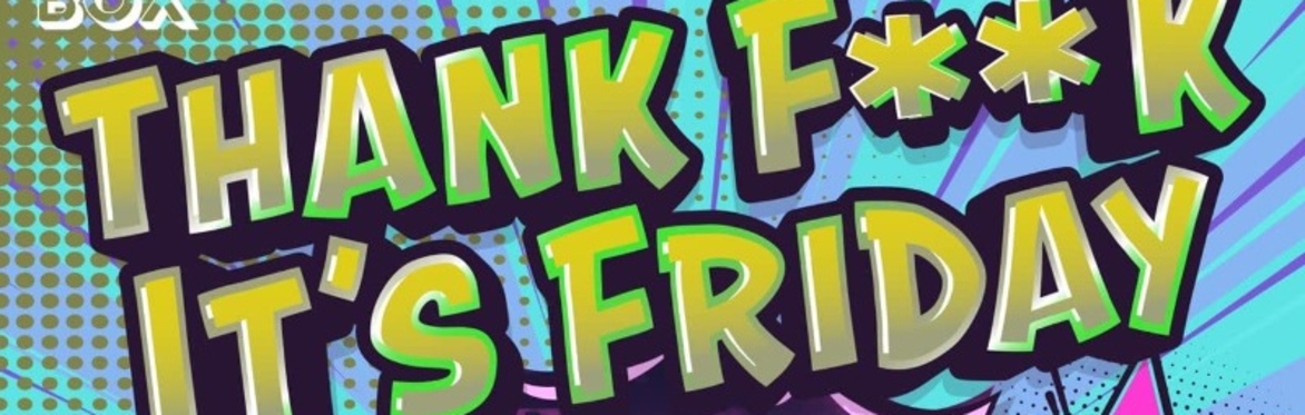 Thank F**K Its Friday