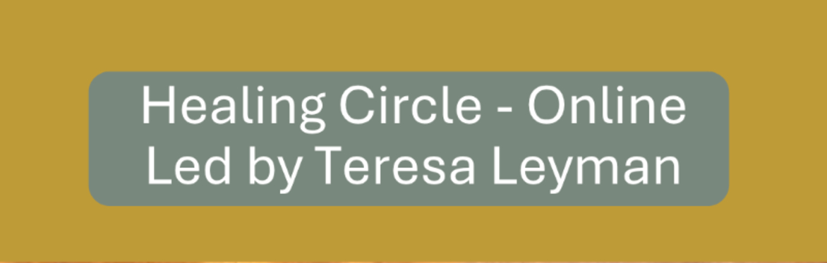 Healing Circle online with Teresa Leyman