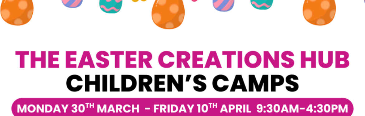 The Easter Creations Hub - Children's Easter Camp 2026