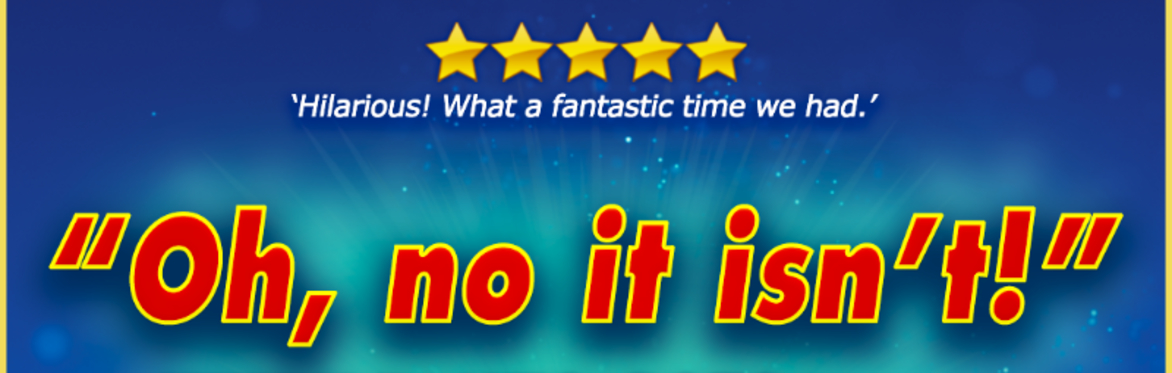OH NO IT ISN’T! The Panto-Dine Comedy Dinner Show