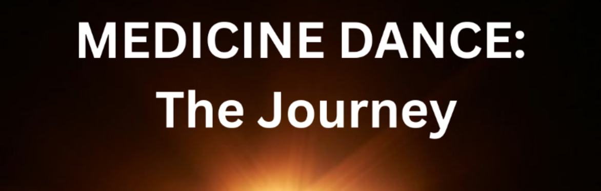 Medicine Dance: The Journey