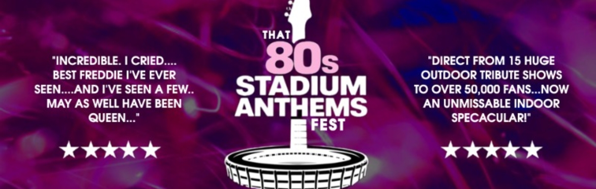 COLCHESTER - Charter Hall - 80s Stadium Anthems Fest