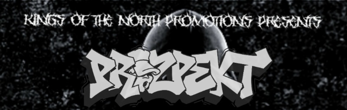 Kings Of The North Promotions Presents - Prozpekt plus Special Guests