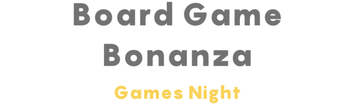 Board Game Bonanza: Games Night!