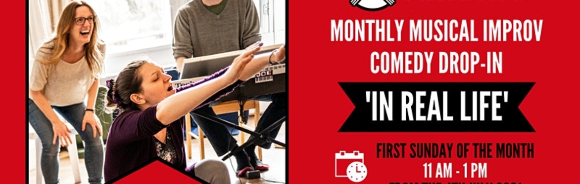 ‘IN REAL LIFE’ Monthly Musical Improv Comedy Drop-In – Brighton