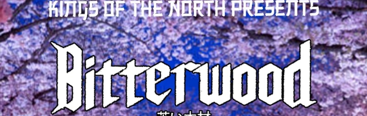 Kings Of The North Presents Bitterwood and Below The Neck