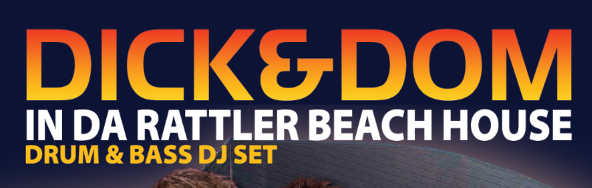 Dick & Dom in Da Rattler Beach House