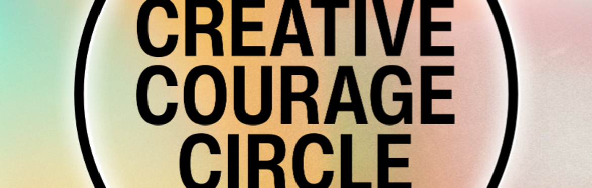 Creative Courage Circle
