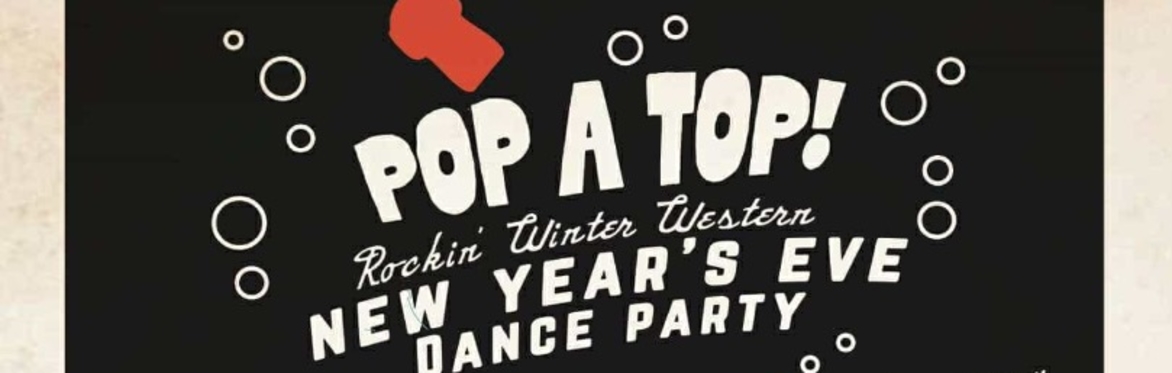 POP A TOP! Rockin' Western New Year's Eve Spectacular!