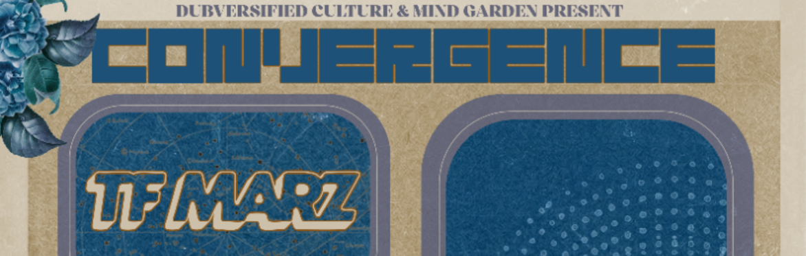 Mind Garden x Dubversified Culture: Convergence ft TF Marz