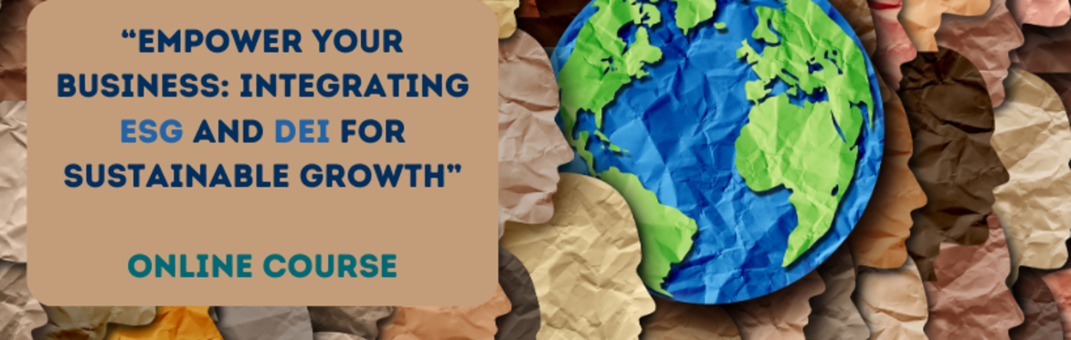 "Empower Your Business: Integrating ESG and DEI for Sustainable Growth"
