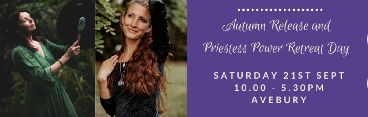 Autumn Release and Priestess Power Retreat Day