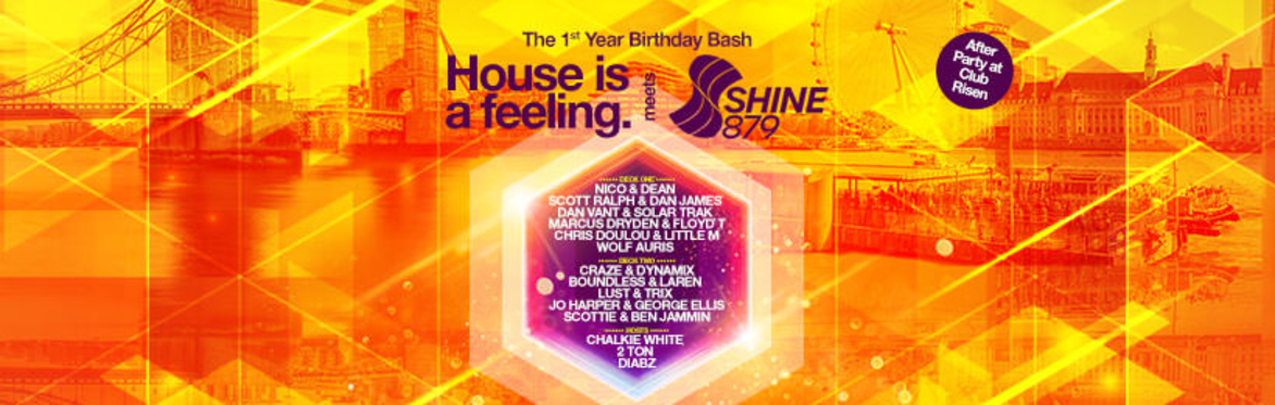 House is a feeling meets Shine 879 DAB  (The 1st Year Birthday Boat Party & After Party @ ROLLING STOCK CLUB SHOREDITCH