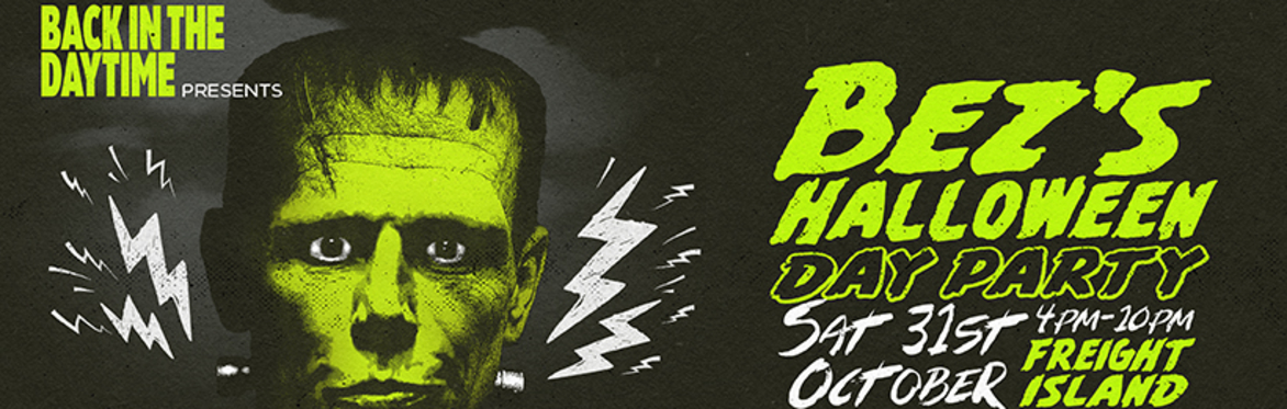 Bez's Halloween Day Party  - October 31st - Manchester Freight Island