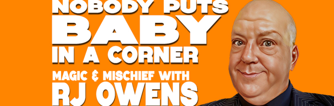 Nobody Puts Baby in a Corner: Magic & Mischief with RJ Owens