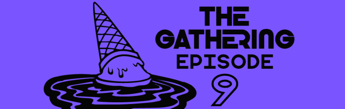TICKETS AVAILABLE AT THE DOOR - ONLINE SALES CLOSED - The Gathering - Episode 9 - SWG3 Warehouse