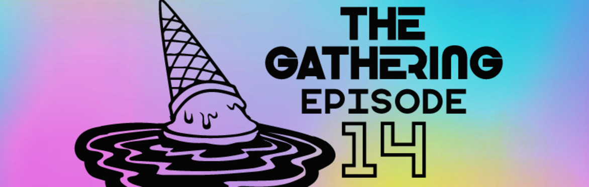 The Gathering ep 14 - BaaD X Saint Luke's