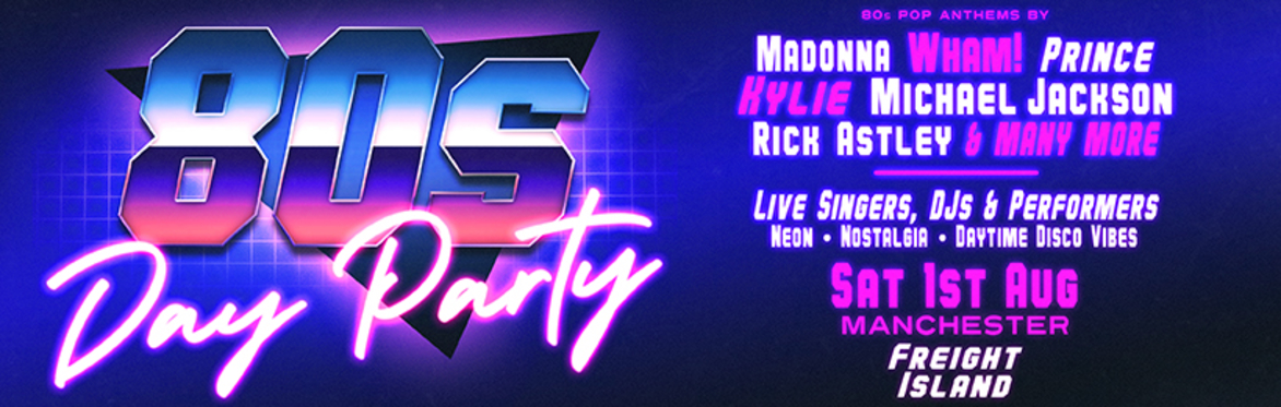 80s Outdoor Day Party   - Manchester - Freight Island
