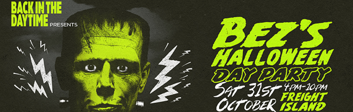 Bez's Halloween Day Party  - October 31st - Manchester Freight Island