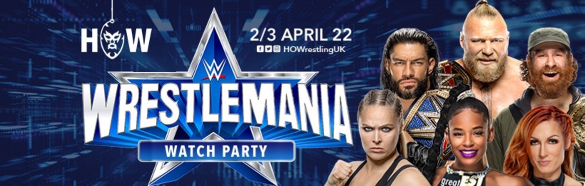 LONDON CLAPHAM: WWE WrestleMania 38 Two Night Viewing Party